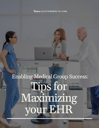 Optimizing your EHR for your Medical Group