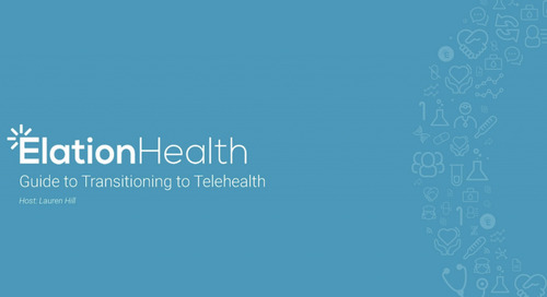 Video Series: Transitioning to telehealth using Elation